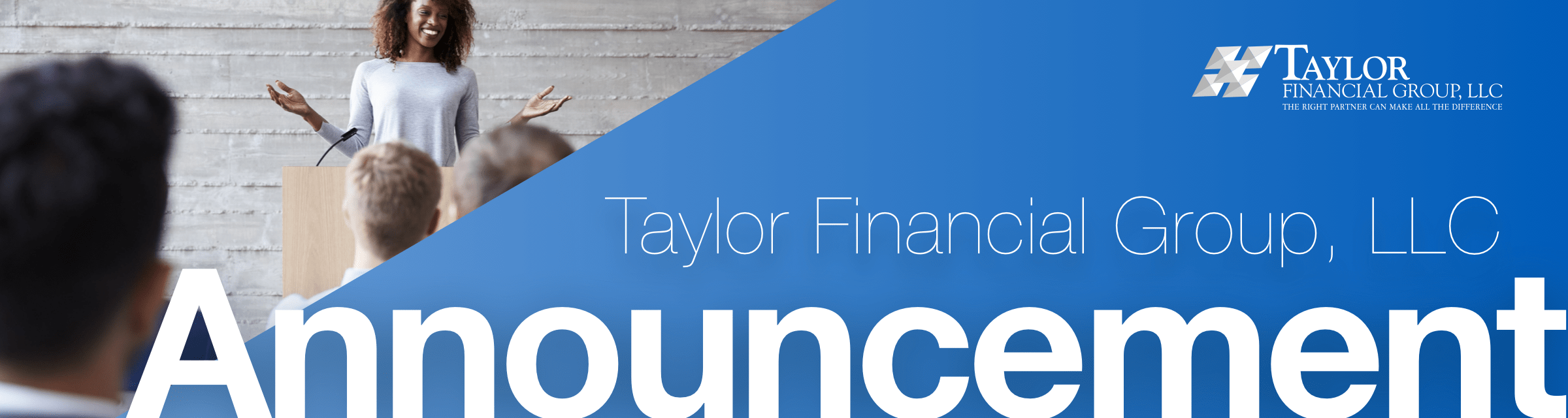 Taylor Finanacial Group, LLC Announcement